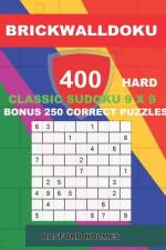 BrickWallDoku 400 HARD classic Sudoku 9 x 9 + BONUS 250 correct puzzles: Books of the puzzle 400 heavy difficulty levels on 104 pages + 250 additional af Basford Holmes