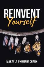 Reinvent Yourself af Makayla Phomphachanh