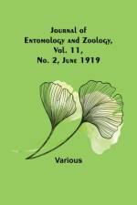Journal of Entomology and Zoology, Vol. 11, No. 2, June 1919 af Various