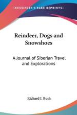 Reindeer, Dogs and Snowshoes af Richard J. Bush