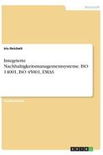 Integrierte Nachhaltigkeitsmanagementsysteme. ISO 14001, ISO 45001, EMAS af Iris Reichelt