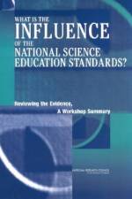 What Is the Influence of the National Science Education Standards?: Reviewing the Evidence, a Workshop Summary af National Research Council