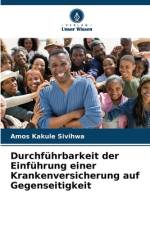Durchführbarkeit der Einführung einer Krankenversicherung auf Gegenseitigkeit af Amos Kakule Sivihwa