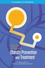 Driving Action and Progress on Obesity Prevention and Treatment: Proceedings of a Workshop af National Academies Of Sciences Engineeri