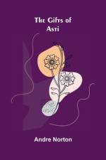 The Gifts of Asti af Andre Norton