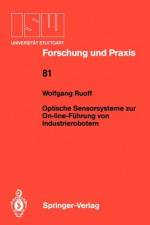 Optische Sensorsysteme zur On-line-Führung von Industrierobotern af Wolfgang Ruoff