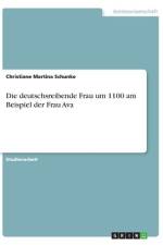 Die deutschsreibende Frau um 1100 am Beispiel der Frau Ava af Christiane Martina Schunke