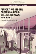 Airport Passenger Screening Using Millimeter Wave Machines: Compliance with Guidelines af National Academies Of Sciences Engineeri