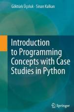 Introduction to Programming Concepts with Case Studies in Python af Göktürk Üçoluk