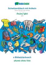 BABADADA, Schwiizerdutsch mit Artikeln - Asụ̀sụ̀ Igbo, s Bildwoerterbuech - ọkọwa okwu foto af Babadada Gmbh
