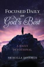 Focused Daily on God's Best af Priscilla Doremus