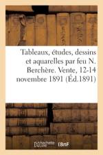 Tableaux, etudes, dessins et aquarelles par feu N. Berchere. Vente, 12-14 novembre 1891 af collectif