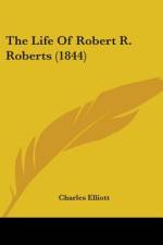 The Life Of Robert R. Roberts (1844) af Charles Elliott