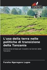 L'uso della terra nelle politiche di transizione della Tanzania af Furaha Ngeregere Lugoe