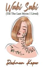 Wabi Sabi (Till the last moon I lived) af Rashmeen Kapoor