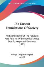 The Unseen Foundations Of Society af George Douglas Campbell Argyll