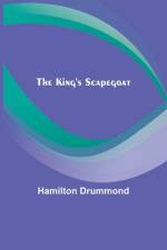 The King's Scapegoat af Hamilton Drummond