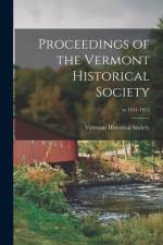 Proceedings of the Vermont Historical Society; yr.1911-1912 af Vermont Historical Society