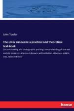 The silver sunbeam: a practical and theoretical text-book af John Towler