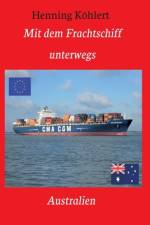 Mit dem Frachtschiff unterwegs: Australien af Henning Köhlert