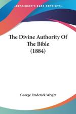 The Divine Authority Of The Bible (1884) af George Frederick Wright