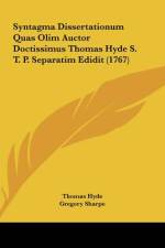 Syntagma Dissertationum Quas Olim Auctor Doctissimus Thomas Hyde S. T. P. Separatim Edidit (1767) af Thomas Hyde