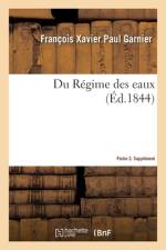 Du Regime des eaux. Partie 1. Supplement af Garnier-F X P