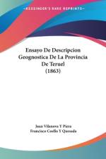 Ensayo De Descripcion Geognostica De La Provincia De Teruel (1863) af Juan Vilanova Y Piera