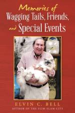 Memories of Wagging Tails, Friends, and Special Events af Elvin C Bell
