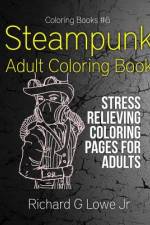 Steampunk Adult Coloring Book af Richard G Lowe Jr