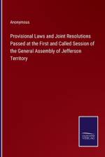 Provisional Laws and Joint Resolutions Passed at the First and Called Session of the General Assembly of Jefferson Territory af Anonymous