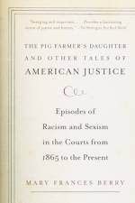 The Pig Farmer's Daughter and Other Tales of American Justice: Episodes of Racism and Sexism in the Courts from 1865 to the Present af Mary Frances Berry