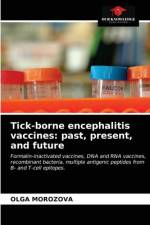 Tick-borne encephalitis vaccines: past, present, and future af Olga Morozova