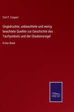 Ungedruckte, unbeachtete und wenig beachtete Quellen zur Geschichte des Taufsymbols und der Glaubensregel
