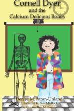 Cornell Dyer and the Calcium Deficient Bones af Denise M. Baran-Unland