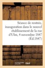 Seance de rentree. Inauguration dans le nouvel etablissement de la rue d'Ulm, 4 novembre 1847 af Sans Auteur