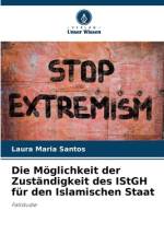 Die Möglichkeit der Zuständigkeit des IStGH für den Islamischen Staat af Laura Maria Santos
