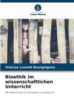 Bioethik im wissenschaftlichen Unterricht af Vinícius Lurentt Bourguignon