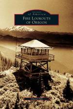 Fire Lookouts of Oregon af Cheryl Hill