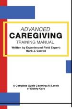 Advanced Caregiving Training Manual af Barb J. Garrod
