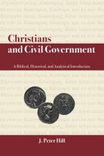 Christians and Civil Government af J Peter Hill
