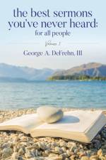The Best Sermons You've Never Heard af George A. Defrehn