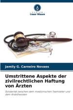 Umstrittene Aspekte der zivilrechtlichen Haftung von Ärzten af Jamily G. Carneiro Novaes