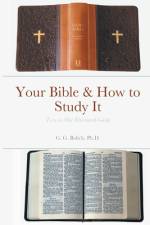 Your Bible & How to Study It af G. G. Bolich