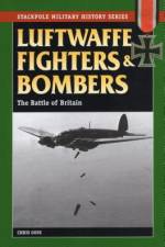 Luftwaffe Fighters and Bombers: The Battle of Britain af Chris Goss
