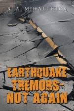 Earthquake Tremors - Not Again af B. A. Mihalchick