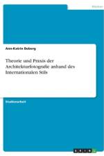 Theorie und Praxis der Architekturfotografie anhand des Internationalen Stils af Ann-Katrin Boberg