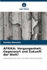 AFRIKA: Vergangenheit, Gegenwart und Zukunft der Welt? af Hamba Wanzola
