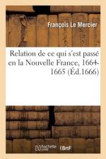 Relation de ce qui s'est passé en la Nouvelle France, 1664-1665 af Francois Le Mercier