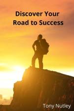 Discover Your Road to Success af Tony Nutley